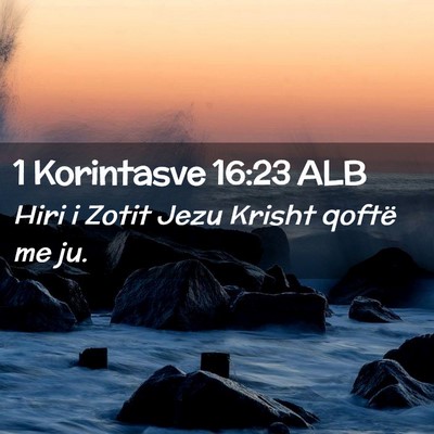 Picture 02 - 1 Korintasve 16:23 ALB - Hiri i Zotit Jezu Krisht qoftë me - Bible Verse Picture