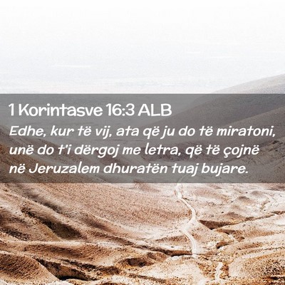 Picture 02 - 1 Korintasve 16:3 ALB - Edhe, kur të vij, ata që ju do të miratoni, - Bible Verse Picture