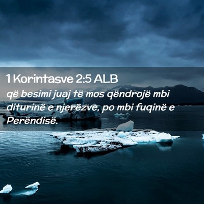 Picture 02 - 1 Korintasve 2:5 ALB - që besimi juaj të mos qëndrojë mbi diturinë - Bible Verse Picture