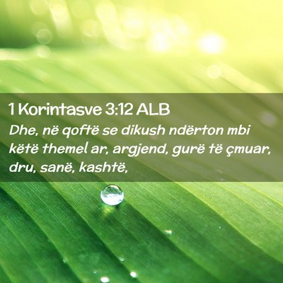 Picture 02 - 1 Korintasve 3:12 ALB - Dhe, në qoftë se dikush ndërton mbi këtë - Bible Verse Picture