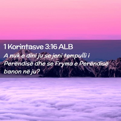 Picture 02 - 1 Korintasve 3:16 ALB - A nuk e dini ju se jeni tempulli i Perëndisë - Bible Verse Picture