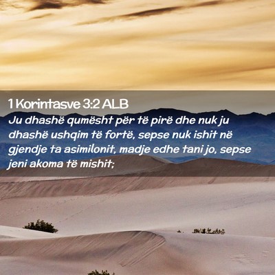Picture 02 - 1 Korintasve 3:2 ALB - Ju dhashë qumësht për të pirë dhe nuk ju - Bible Verse Picture