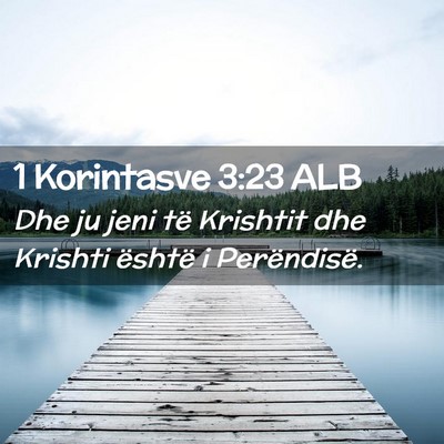 Picture 02 - 1 Korintasve 3:23 ALB - Dhe ju jeni të Krishtit dhe Krishti është i - Bible Verse Picture