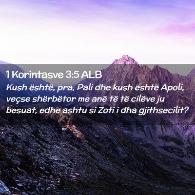 Picture 02 - 1 Korintasve 3:5 ALB - Kush është, pra, Pali dhe kush është Apoli, - Bible Verse Picture