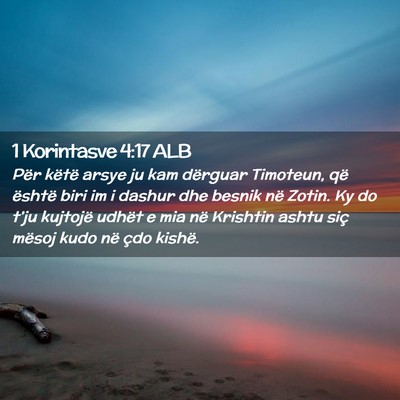 Picture 02 - 1 Korintasve 4:17 ALB - Për këtë arsye ju kam dërguar Timoteun, që - Bible Verse Picture