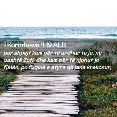 Picture 02 - 1 Korintasve 4:19 ALB - por shpejt kam për të ardhur te ju, në dashtë - Bible Verse Picture