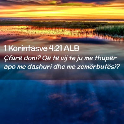 Picture 02 - 1 Korintasve 4:21 ALB - Çfarë doni? Që të vij te ju me thupër apo me - Bible Verse Picture