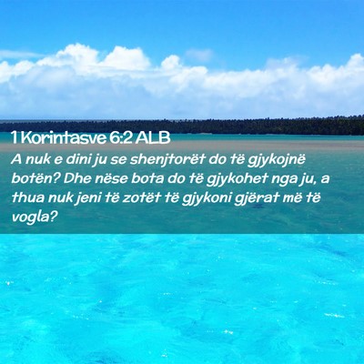 Picture 02 - 1 Korintasve 6:2 ALB - A nuk e dini ju se shenjtorët do të gjykojnë - Bible Verse Picture