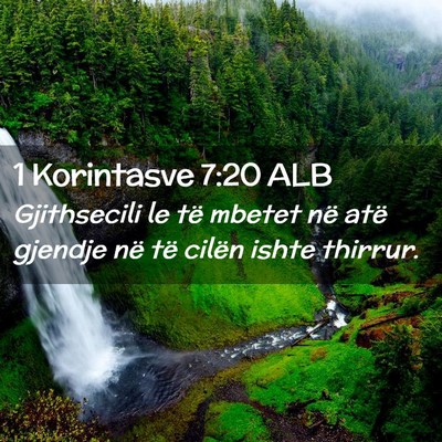 Picture 02 - 1 Korintasve 7:20 ALB - Gjithsecili le të mbetet në atë gjendje në - Bible Verse Picture
