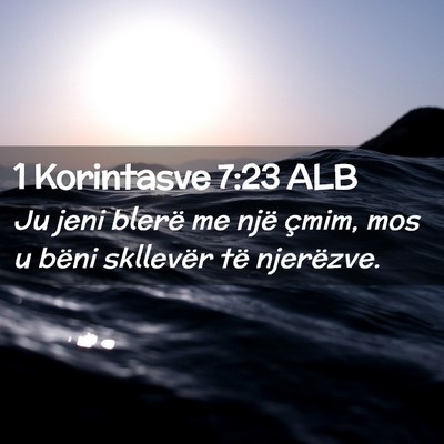 Picture 02 - 1 Korintasve 7:23 ALB - Ju jeni blerë me një çmim, mos u bëni - Bible Verse Picture