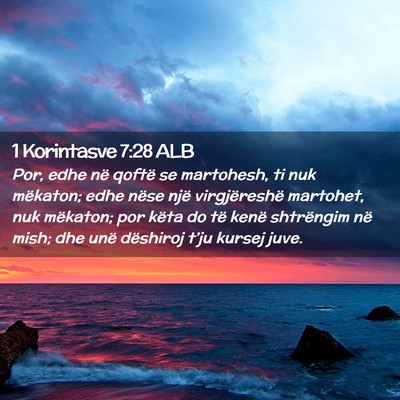 Picture 02 - 1 Korintasve 7:28 ALB - Por, edhe në qoftë se martohesh, ti nuk - Bible Verse Picture