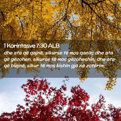 Picture 02 - 1 Korintasve 7:30 ALB - dhe ata që qajnë, sikurse të mos qanin; dhe - Bible Verse Picture