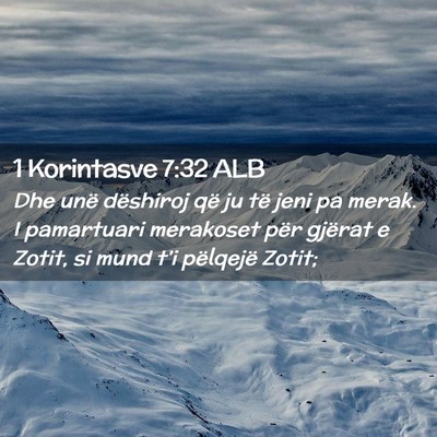Picture 02 - 1 Korintasve 7:32 ALB - Dhe unë dëshiroj që ju të jeni pa merak. I - Bible Verse Picture