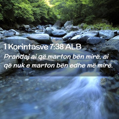 Picture 02 - 1 Korintasve 7:38 ALB - Prandaj ai që marton bën mirë, ai që nuk e - Bible Verse Picture