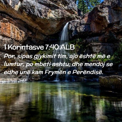 Picture 02 - 1 Korintasve 7:40 ALB - Por, sipas gjykimit tim, ajo është më e - Bible Verse Picture
