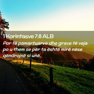 Picture 02 - 1 Korintasve 7:8 ALB - Por të pamartuarve dhe grave të veja po u them - Bible Verse Picture