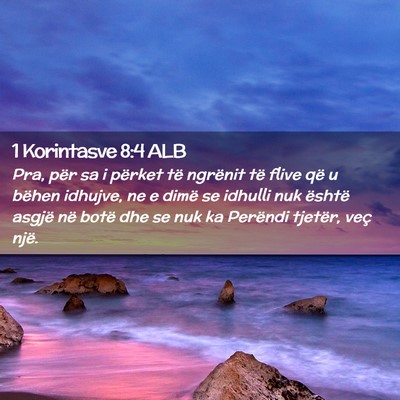 Picture 02 - 1 Korintasve 8:4 ALB - Pra, për sa i përket të ngrënit të flive që - Bible Verse Picture