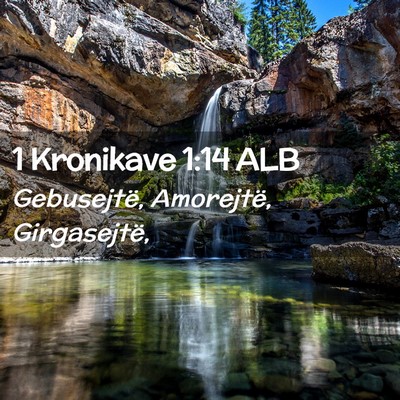 Picture 02 - 1 Kronikave 1:14 ALB - Gebusejtë, Amorejtë, - Bible Verse Picture