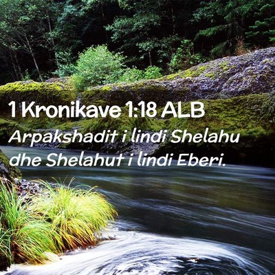 Picture 02 - 1 Kronikave 1:18 ALB - Arpakshadit i lindi Shelahu dhe Shelahut i lindi - Bible Verse Picture