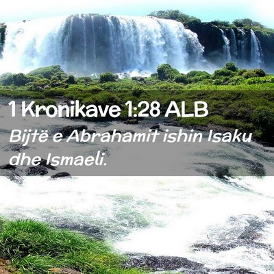 Picture 02 - 1 Kronikave 1:28 ALB - Bijtë e Abrahamit ishin Isaku dhe - Bible Verse Picture