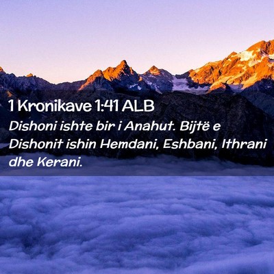 Picture 02 - 1 Kronikave 1:41 ALB - Dishoni ishte bir i Anahut. Bijtë e Dishonit - Bible Verse Picture