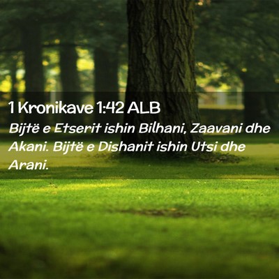 Picture 02 - 1 Kronikave 1:42 ALB - Bijtë e Etserit ishin Bilhani, Zaavani dhe - Bible Verse Picture