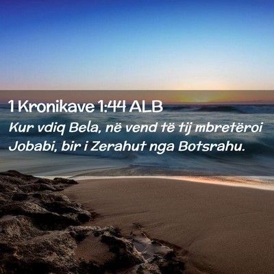 Picture 02 - 1 Kronikave 1:44 ALB - Kur vdiq Bela, në vend të tij mbretëroi - Bible Verse Picture