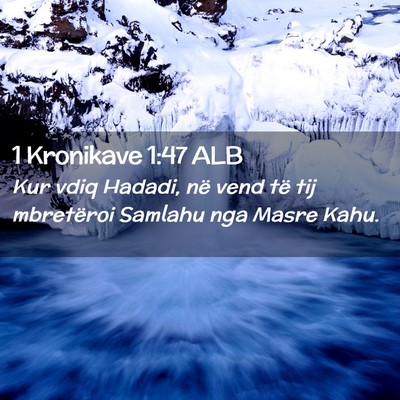 Picture 02 - 1 Kronikave 1:47 ALB - Kur vdiq Hadadi, në vend të tij mbretëroi - Bible Verse Picture