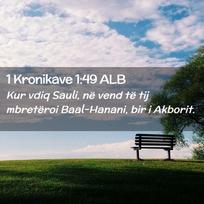 Picture 02 - 1 Kronikave 1:49 ALB - Kur vdiq Sauli, në vend të tij mbretëroi - Bible Verse Picture