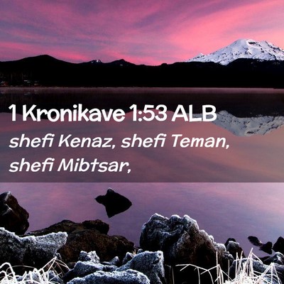 Picture 02 - 1 Kronikave 1:53 ALB - shefi Kenaz, shefi Teman, shefi - Bible Verse Picture
