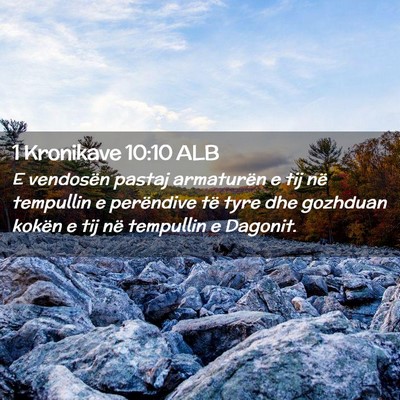 Picture 02 - 1 Kronikave 10:10 ALB - E vendosën pastaj armaturën e tij në tempullin - Bible Verse Picture
