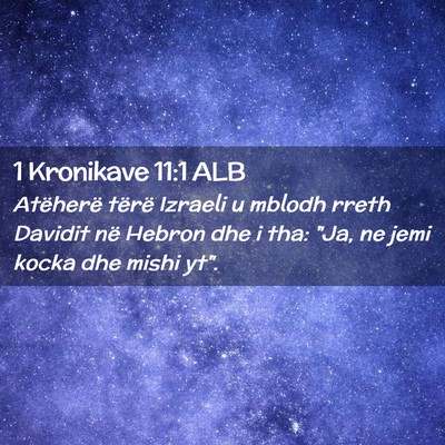 Picture 02 - 1 Kronikave 11:1 ALB - Atëherë tërë Izraeli u mblodh rreth Davidit - Bible Verse Picture