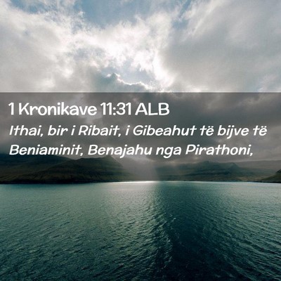 Picture 02 - 1 Kronikave 11:31 ALB - Ithai, bir i Ribait, i Gibeahut të bijve të - Bible Verse Picture
