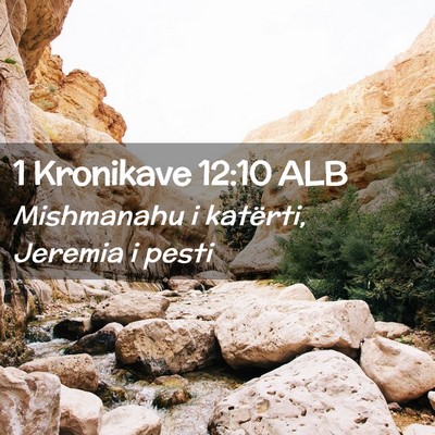 Picture 02 - 1 Kronikave 12:10 ALB - Mishmanahu i katërti, Jeremia i - Bible Verse Picture
