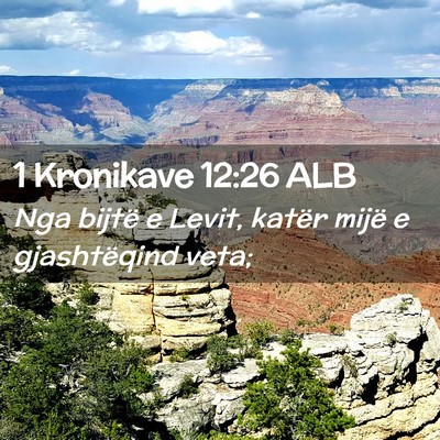 Picture 02 - 1 Kronikave 12:26 ALB - Nga bijtë e Levit, katër mijë e gjashtëqind - Bible Verse Picture