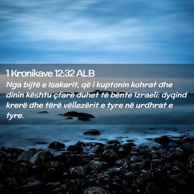 Picture 02 - 1 Kronikave 12:32 ALB - Nga bijtë e Isakarit, që i kuptonin kohrat dhe - Bible Verse Picture