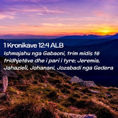 Picture 02 - 1 Kronikave 12:4 ALB - Ishmajahu nga Gabaoni, trim midis të - Bible Verse Picture