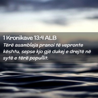 Picture 02 - 1 Kronikave 13:4 ALB - Tërë asambleja pranoi të vepronte kështu, - Bible Verse Picture