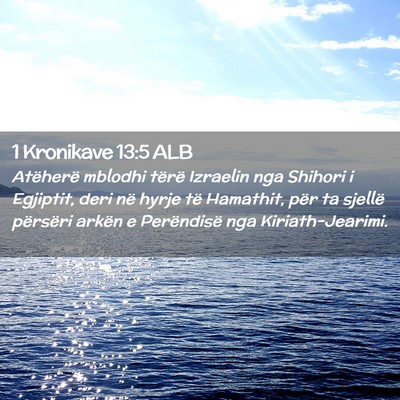 Picture 02 - 1 Kronikave 13:5 ALB - Atëherë mblodhi tërë Izraelin nga Shihori i - Bible Verse Picture