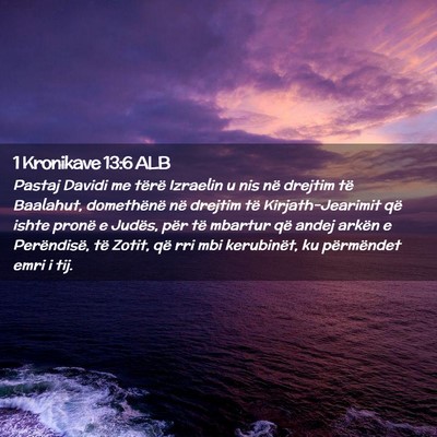 Picture 02 - 1 Kronikave 13:6 ALB - Pastaj Davidi me tërë Izraelin u nis në - Bible Verse Picture