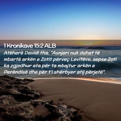 Picture 02 - 1 Kronikave 15:2 ALB - Atëherë Davidi tha: 