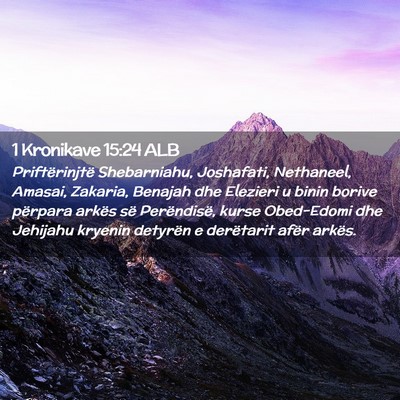Picture 02 - 1 Kronikave 15:24 ALB - Priftërinjtë Shebarniahu, Joshafati, Nethaneel, - Bible Verse Picture