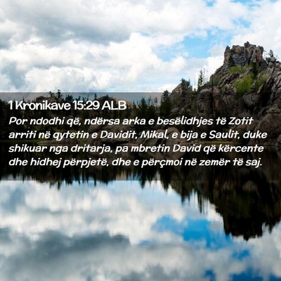 Picture 02 - 1 Kronikave 15:29 ALB - Por ndodhi që, ndërsa arka e besëlidhjes të - Bible Verse Picture