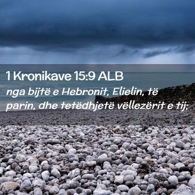 Picture 02 - 1 Kronikave 15:9 ALB - nga bijtë e Hebronit, Elielin, të parin, dhe - Bible Verse Picture