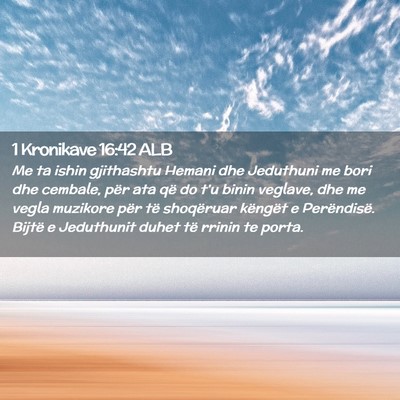 Picture 02 - 1 Kronikave 16:42 ALB - Me ta ishin gjithashtu Hemani dhe Jeduthuni me - Bible Verse Picture