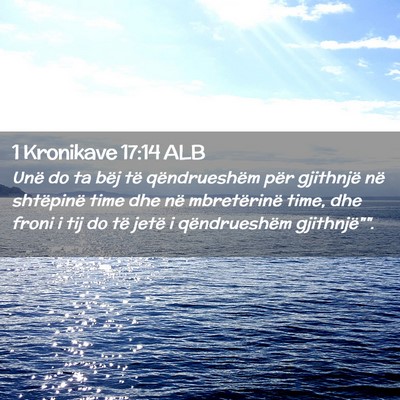Picture 02 - 1 Kronikave 17:14 ALB - Unë do ta bëj të qëndrueshëm për gjithnjë - Bible Verse Picture