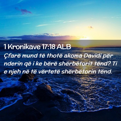 Picture 02 - 1 Kronikave 17:18 ALB - Çfarë mund të thotë akoma Davidi për nderin - Bible Verse Picture