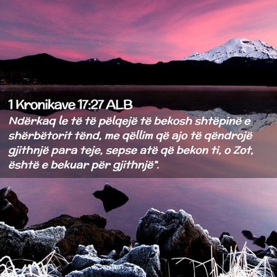 Picture 02 - 1 Kronikave 17:27 ALB - Ndërkaq le të të pëlqejë të bekosh - Bible Verse Picture