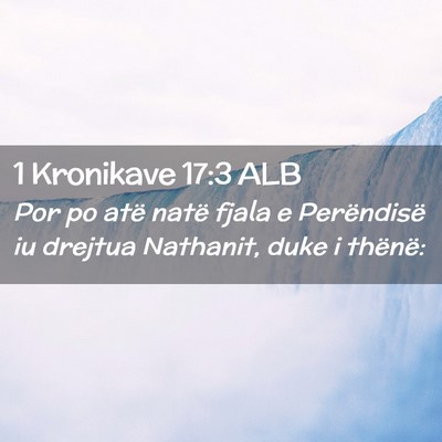 Picture 02 - 1 Kronikave 17:3 ALB - Por po atë natë fjala e Perëndisë iu drejtua - Bible Verse Picture