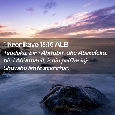 Picture 02 - 1 Kronikave 18:16 ALB - Tsadoku, bir i Ahitubit, dhe Abimeleku, bir i - Bible Verse Picture